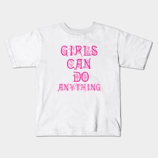 Girls can do anything Kids T-Shirt